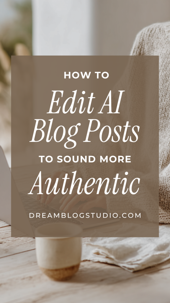 How to edit AI blog posts to sound more authentic – DreamBlogStudio guide on cozy laptop workspace
