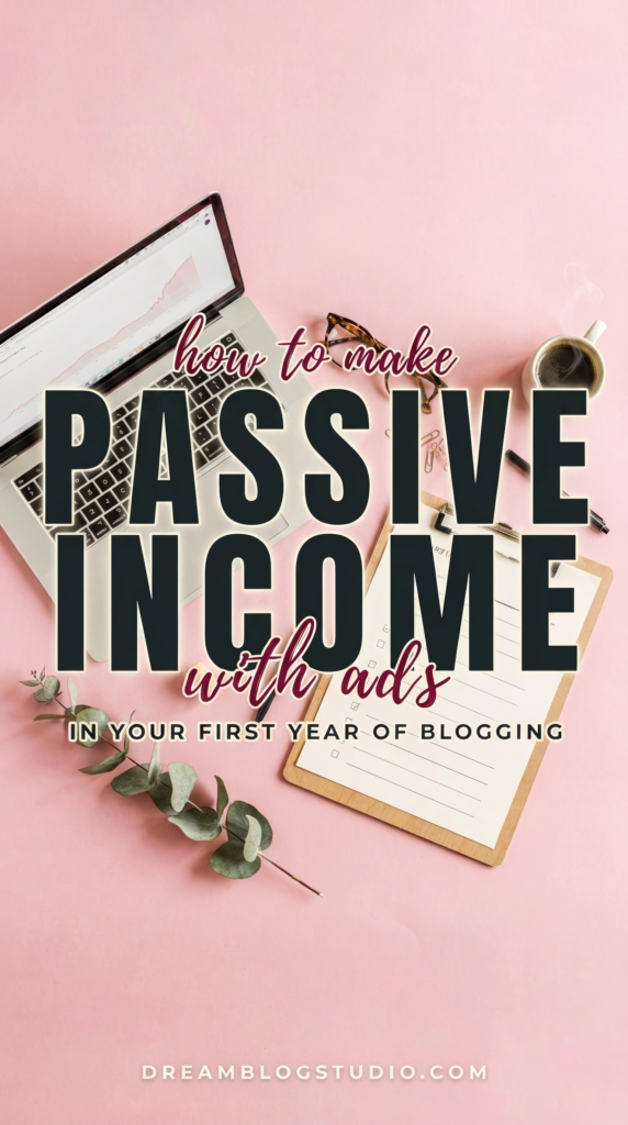 Blogging tips graphic: how to make passive income with ads in your first year; laptop, coffee, clipboard on pink desk